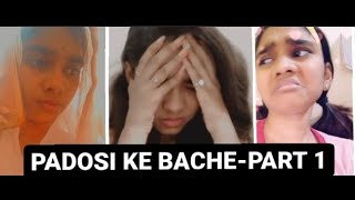 PADOSI KE BACHE - PART 1❤️//2021//