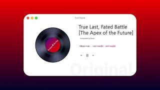 True Last, Fated Battle / The Apex of the Future [Essid Original Composition 2]