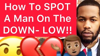 How To SPOT A Man On The DOWN-LOW!! (5 Signs Of A “DL MAN”)