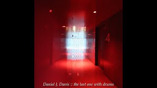 Daniel J. Davis :: the last one with drums