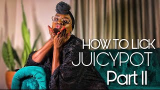 HOW TO LICK HER JUICYPOT WITH THE PANCAKE TECHNIQUE