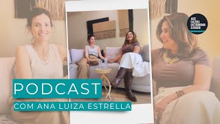 PODCAST POR CLAUDIA ESTRELLA | Participação especial de Ana Luiza Estrella