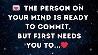 💌 The Person on Your Mind is READY TO COMMIT, but first needs you to ... 💖