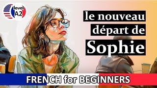 🇫🇷 FRENCH Story for BEGINNERS: le nouveau départ de Sophie 🇫🇷