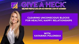 Clearing Unconscious Blocks for Healthy, Happy Relationships with Katarina Polonska