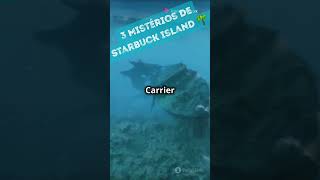 3 Mistérios de Starbuck Island #curiosidades #misterio #shorts #viralvideo #video #fatocurioso