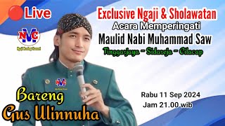 🔴Live Exclusive Pengajian Akbar Bersama Gus Ulinnuha Di Singajaya Sidareja Cilacap 11 September 2024