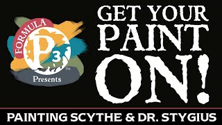 Get Your Paint On!  Painting Scythe & Dr.Stygius