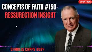 Charles Capps 2024 - Concepts of Faith #150 Ressurection Insight