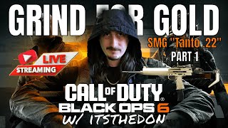 Black Ops 6 LIVE!!! - Grind for Gold - SMG "Tanto .22" - PART 1