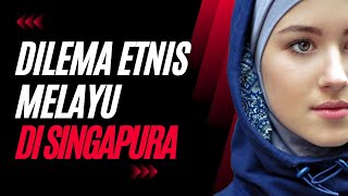 Dilema Etnis Melayu di Singapura: Antara Citra Nasional dan Realitas Sosial