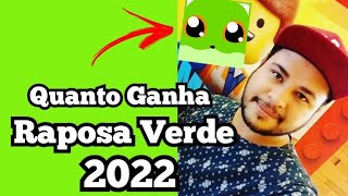 QUANTO GANHA O CANAL - Raposa Verde - NO YOUTUBE 2022