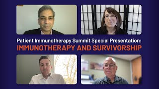 Cancer Immunotherapy Month I Patient Immunotherapy Summit Special: Immunotherapy and Survivorship