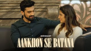 Aankhon Se Batana Bollywood Song 2022 | Dikshant