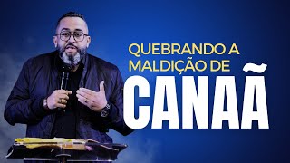 QUEBRANDO A MALDIÇÃO DE CANAÃ - BISPO GILBRTO SERVO