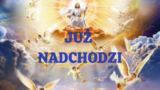 Już nadchodzi