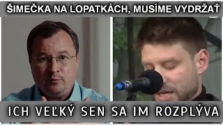 ŠIMEČKA JE NA LOPATKÁCH, MUSÍME VYDRŽAŤ. ICH VEĽKÝ SEN SA IM ROZPLÝVA.