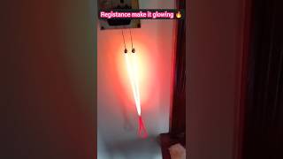 Registance makes it glowing 🔥🔥 #shorts #physics #experiment