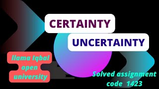 AIOU Solved Assignment & Lecture 1423 | Certainty Uncertainty | Spring-23 |English Language Learning