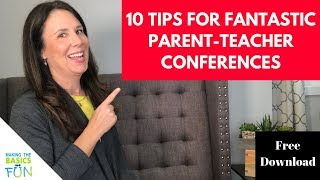 10 Tips To Ensure Stress Free Parent Teacher Conferences