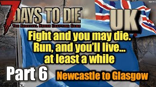 Fight and you may die, run and you'll live... | Let's Play In The UK | S2E06 | 7 Days To Die