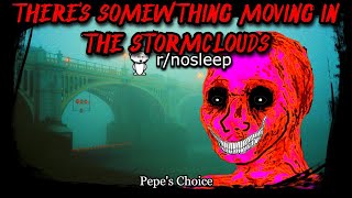 There's Something Moving in the Storm Clouds | r/nosleep | Creepy Horror Stories