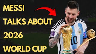 This what Leo Messi says about playing 2026 WORLD CUP 😳😳😳😳