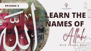 Day 5  Learn 99 names of Allah with Noor Ul Islam and Shaykh Ayaz Housee.