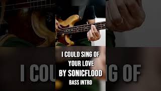 I Could Sing of Your Love Bass Solo Intro