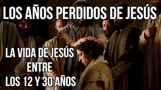 🚫LOS AÑOS "OSCUROS" DE JESUS/ QUÉ FUE DE LA VIDA DE JESÚS ENTRE LOS 12 Y 30 AÑOS. AQUÍ LA RESPUESTA!