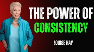 The Power Of Consistency: The Most Powerful Motivation Speech | Louise Hay