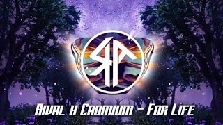 Rival x Cadmium - For Life (ft. Marmy)