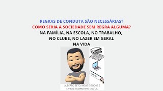 REGRAS DE CONDUTA SÃO NECESSÁRIAS? COMO SERIA A SOCIEDADE SEM REGRA ALGUMA? NA FAMÍLIA, NA ESCOLA ..