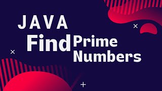 How to Find Prime Numbers using Java