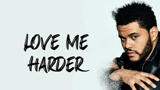 The Weeknd & Ariana Grande - love me harder (Lyrics)🎵