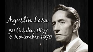 † Recordando a Agustín Lara