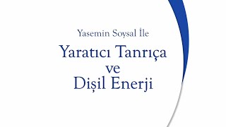 #Umaydayız Yasemin Soysal İle Yaratıcı Tanrıça Ve Dişil Enerji Seminerleri