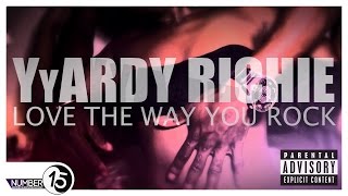 Yyardy Richie - Love The Way You Rock [Number15 Video]