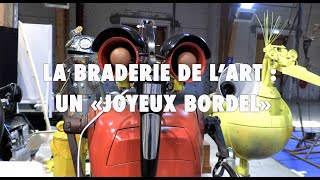 La Braderie de l'Art : ce "joyeux bordel"