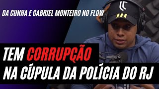 A CORRUPÇÃO NA POLÍCIA DO RIO DE JANEIRO – Gabriel Monteiro e Da Cunha no Flow