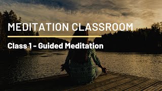 Your Experiment With Truth: Guided Meditation (Class 1) - Meditation Classroom