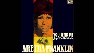 ARETHA FRANKLIN - You Send Me (Jay-K's ReWork)