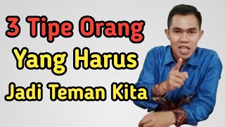 3 Tipe Orang Yang Harus Jadi Teman Kita || Hubungan Sosial