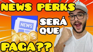 NEWSPERKS PAGA MESMO? APLICATIVO NEWS PERKS É CONFIÁVEL? APLICATIVO PAGANDO NO PIX