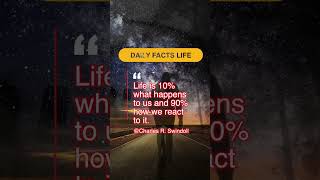 "Life is 10% what happens to us and 90% how we react to it." - Charles R. Swindoll