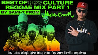 BEST OF 90's CULTURE REGGAE MIX by SAMI-T from MIGHTY CROWN #1