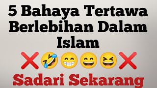 Mengetahui 5 bahaya tertawa berlebihan dalam islam