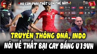 TRUYỀN THÔNG ĐNÁ, INDO KO NGỜ THỐT LÊN ĐIỀU NÀY KHI CHỨNG KIẾN THẢM BẠI CỦA U19 VN, VFF NÓI GÌ?