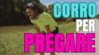 CORRO per PREGARE #RunToPray | Commendario