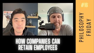 How Companies Can Retain Employees (Philosophy Friday #16)